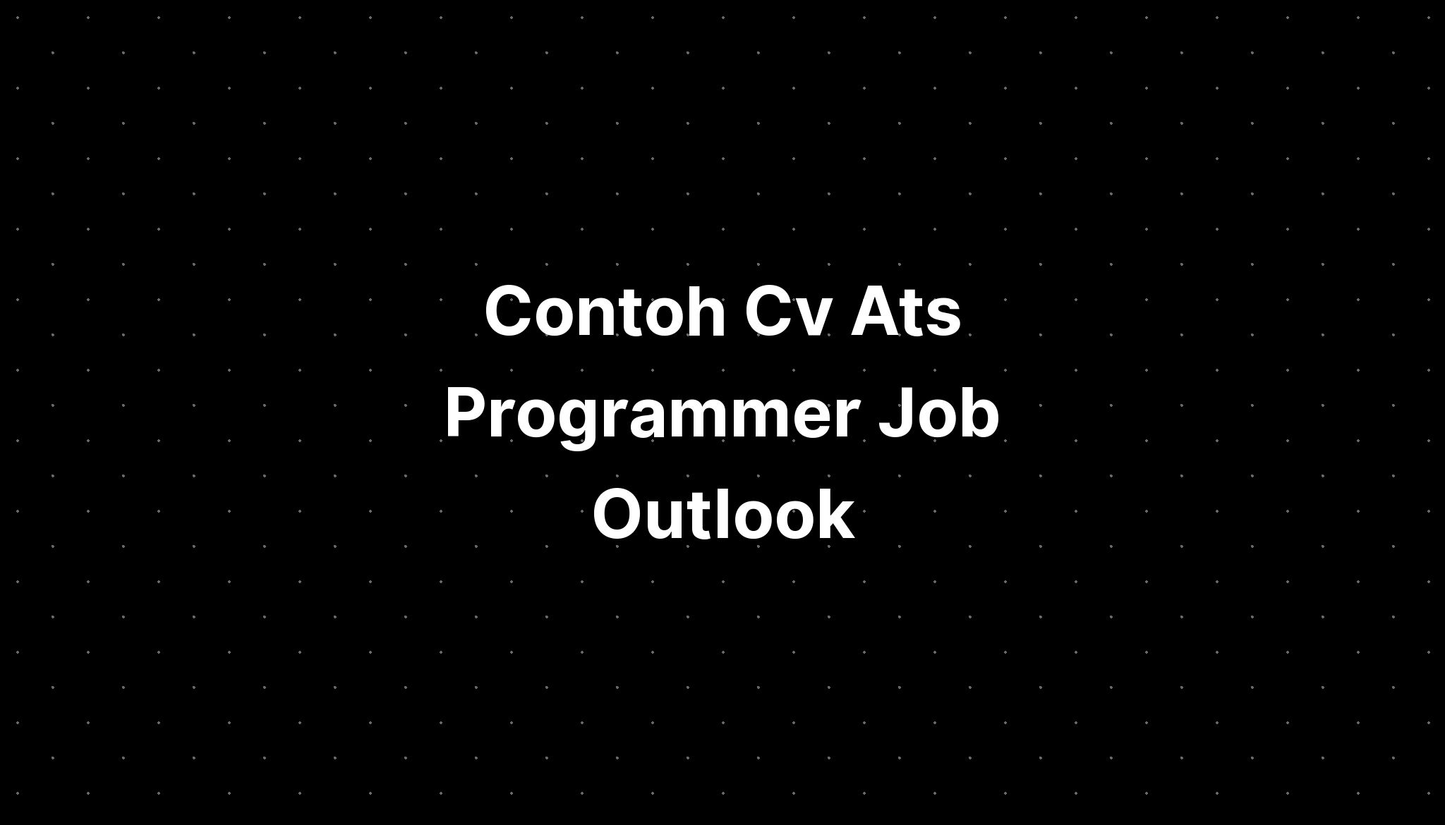 Contoh Cv Ats Programmer Job Outlook - IMAGESEE